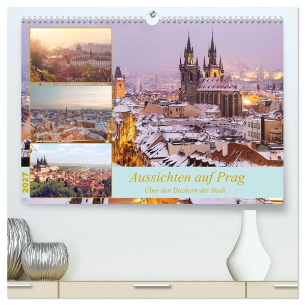 Aussichten auf Prag (hochwertiger Premium Wandkalender 2027 DIN A2 quer) Kunstdruck in Hochglanz