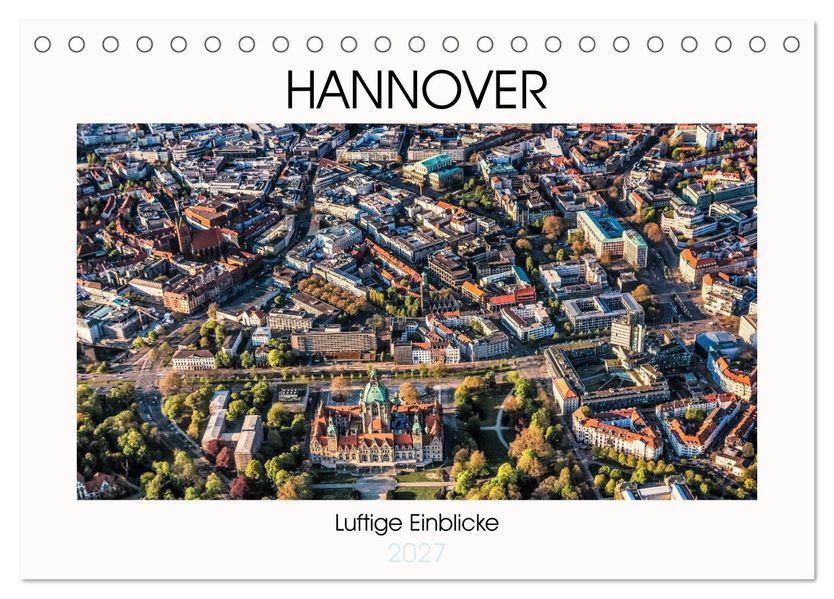 Hannover - Luftige Einblicke (Tischkalender 2027 DIN A5 quer) CALVENDO Monatskalender