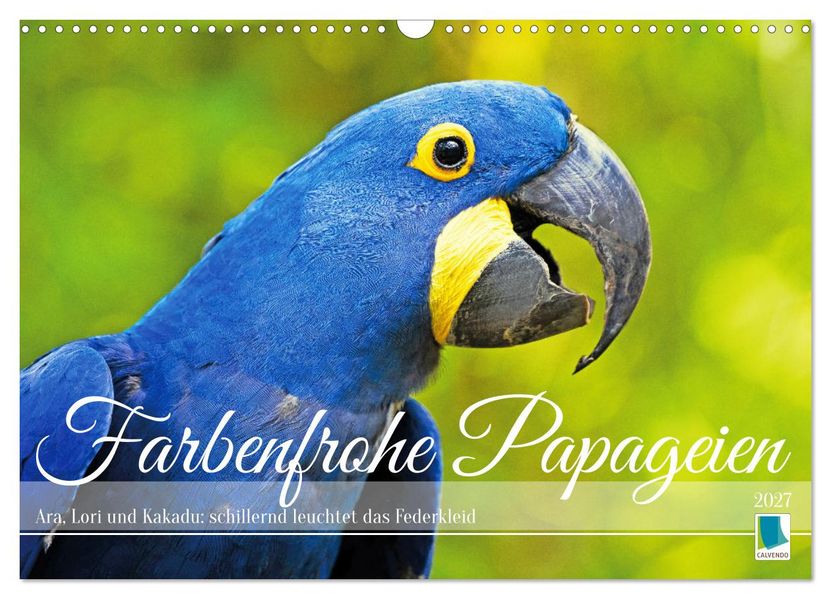 Farbenfrohe Papageien (Wandkalender 2027 DIN A3 quer) CALVENDO Monatskalender