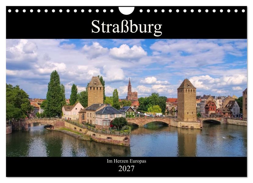 Straßburg - Im Herzen Europas (Wandkalender 2027 DIN A4 quer) CALVENDO Monatskalender