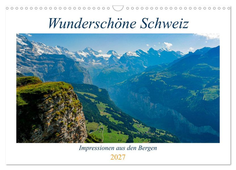 Wunderschöne Schweiz (Wandkalender 2027 DIN A3 quer) CALVENDO Monatskalender