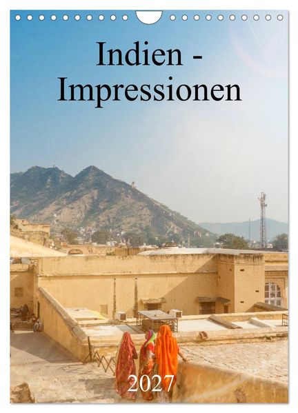 Indien - Impressionen (Wandkalender 2027 DIN A4 hoch) CALVENDO Monatskalender