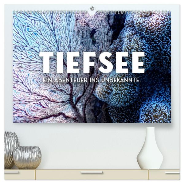 Tiefsee - Ein Abenteuer ins Unbekannte. (hochwertiger Premium Wandkalender 2027 DIN A2 quer) Kunstdruck in Hochglanz