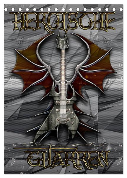 Heroische Gitarren (Tischkalender 2027 DIN A5 hoch) CALVENDO Monatskalender