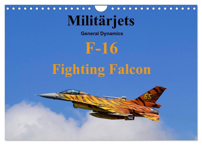 Militärjets General Dynamics F-16 Fighting Falcon (Wandkalender 2027 DIN A4 quer) CALVENDO Monatskalender
