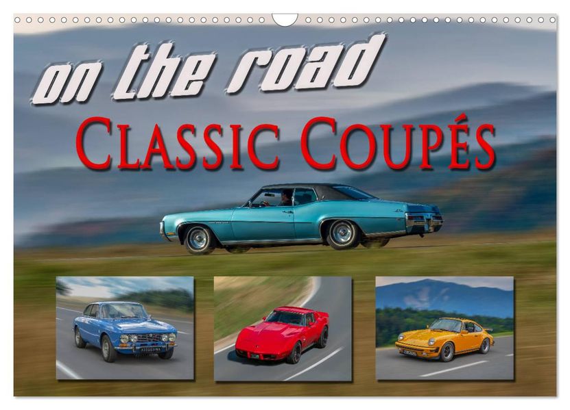 on the road Classic Coupés (Wandkalender 2027 DIN A3 quer) CALVENDO Monatskalender