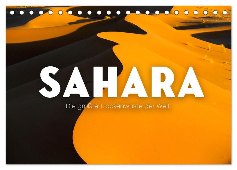 Sahara - Die größte Trockenwüste der Welt. (Tischkalender 2027 DIN A5 quer) CALVENDO Monatskalender