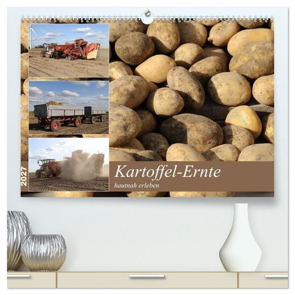 Kartoffel-Ernte - hautnah erleben (hochwertiger Premium Wandkalender 2027 DIN A2 quer) Kunstdruck in Hochglanz