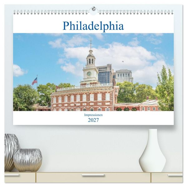 Philadelphia - Impressionen (hochwertiger Premium Wandkalender 2027 DIN A2 quer) Kunstdruck in Hochglanz