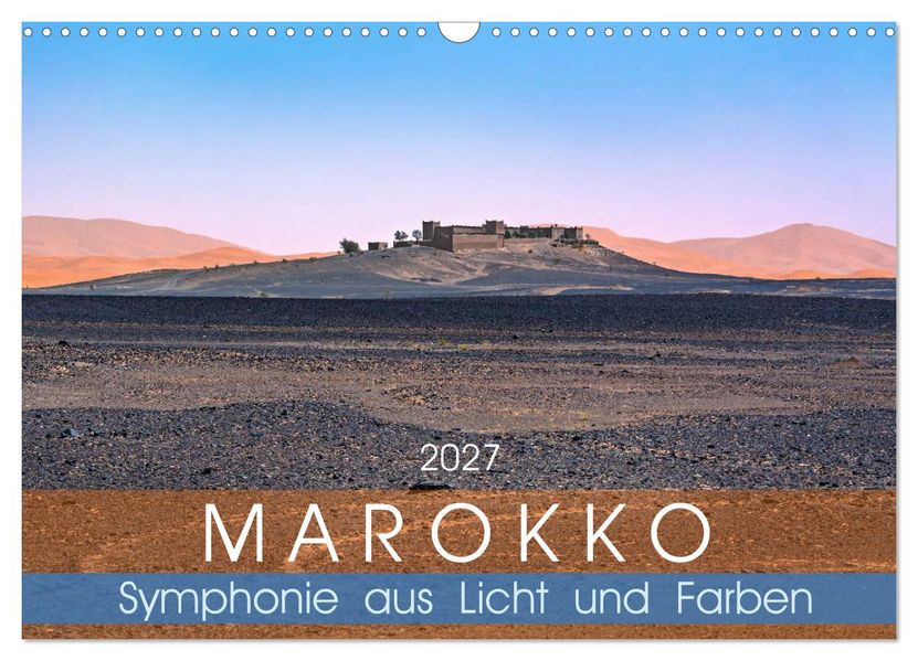 Marokko - Symphonie aus Licht und Farben (Wandkalender 2027 DIN A3 quer) CALVENDO Monatskalender