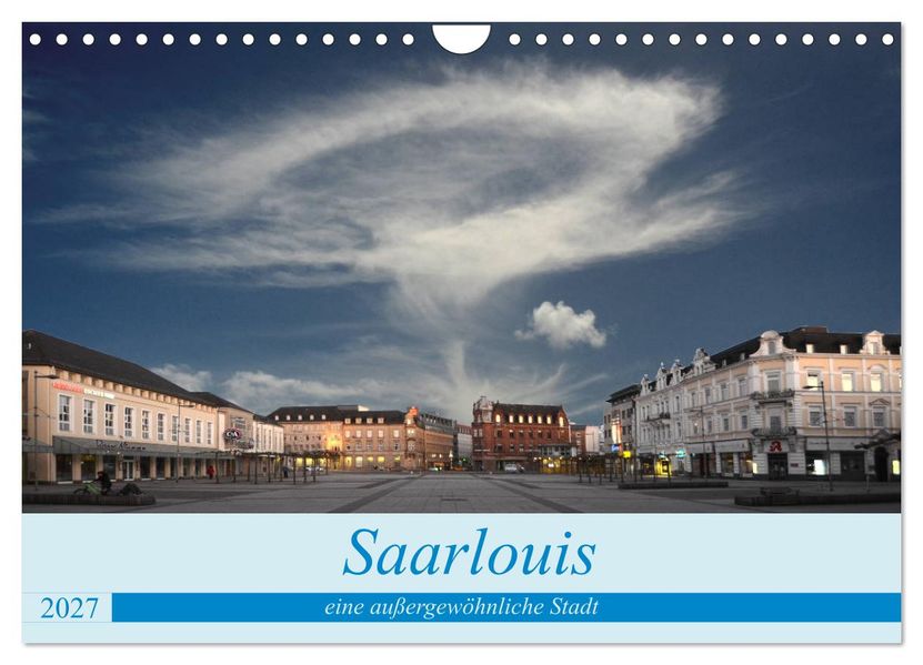 Saarlouis eine außergewöhnliche Stadt (Wandkalender 2027 DIN A4 quer) CALVENDO Monatskalender
