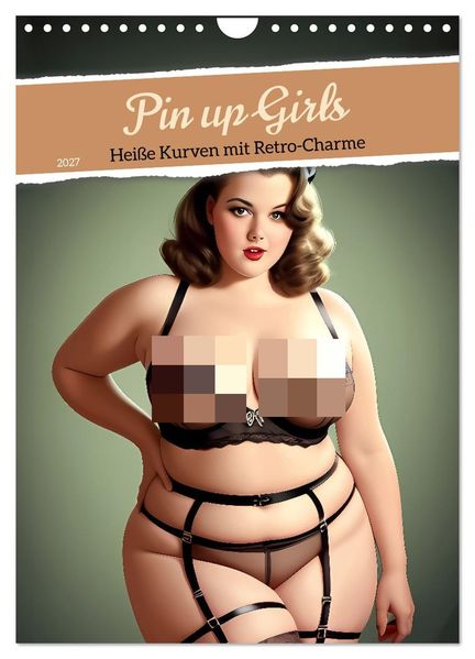 Pin up Girls Heiße Kurven mit Retro Charme (Wandkalender 2027 DIN A4 hoch) CALVENDO Monatskalender