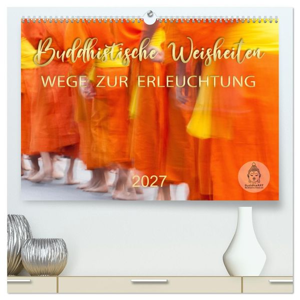 Buddhistische Weisheiten - Wege zur Erleuchtung (hochwertiger Premium Wandkalender 2027 DIN A2 quer) Kunstdruck in Hochglanz