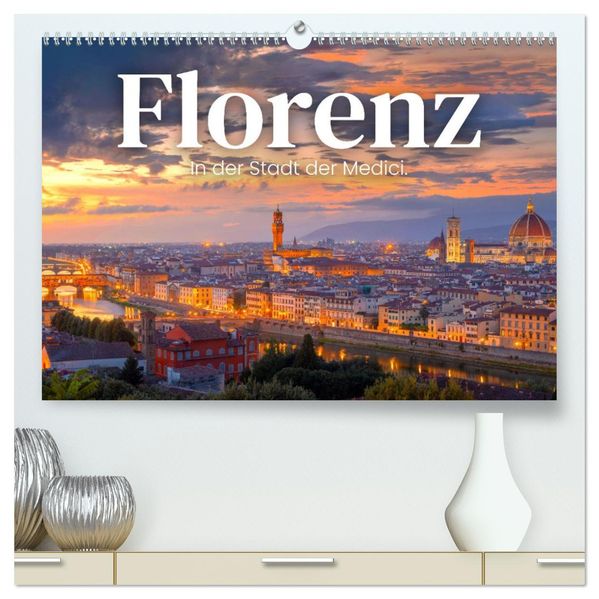 Florenz - In der Stadt der Medici. (hochwertiger Premium Wandkalender 2027 DIN A2 quer) Kunstdruck in Hochglanz