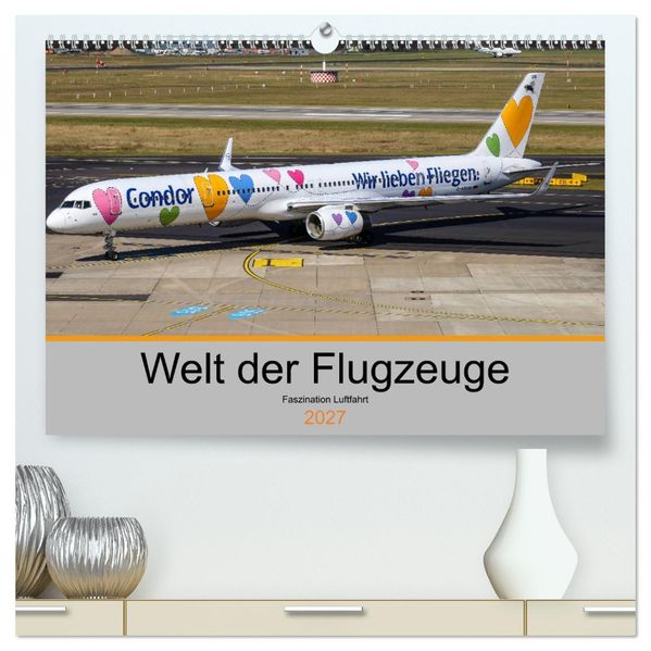 Welt der Flugzeuge - Faszination Luftfahrt 2027 (hochwertiger Premium Wandkalender 2027 DIN A2 quer) Kunstdruck in Hochglanz