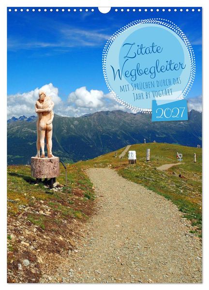 Zitate Wegbegleiter mit Sprüchen durch das Jahr by VogtArt (Wandkalender 2027 DIN A3 hoch) CALVENDO Monatskalender