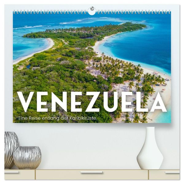 Venezuela - Eine Reise entlang der Karibikküste. (hochwertiger Premium Wandkalender 2027 DIN A2 quer) Kunstdruck in Hochglanz