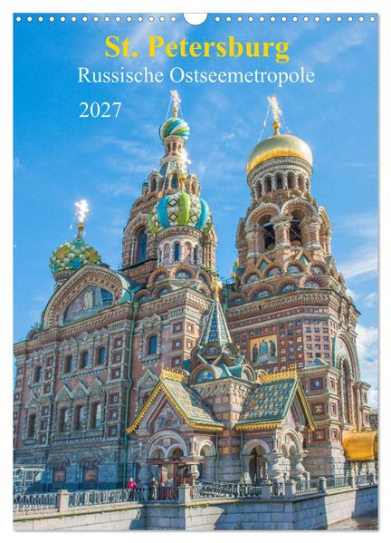 St. Petersburg - Russische Ostseemetropole (Wandkalender 2027 DIN A3 hoch) CALVENDO Monatskalender