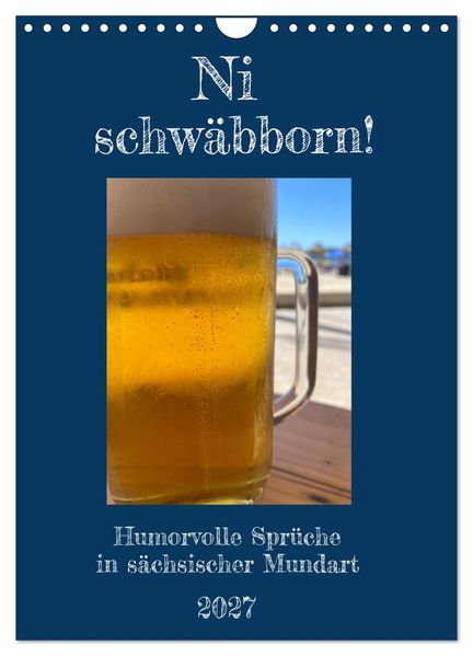 Ni schwäbborn! Mundart und Dialekt Kalender Sachsen (Wandkalender 2027 DIN A4 hoch) CALVENDO Monatskalender