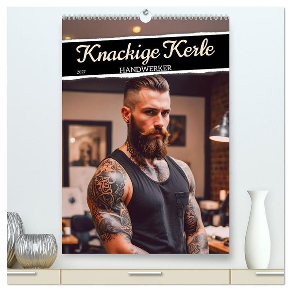 Knackige Kerle - Handwerker (hochwertiger Premium Wandkalender 2027 DIN A2 hoch) Kunstdruck in Hochglanz