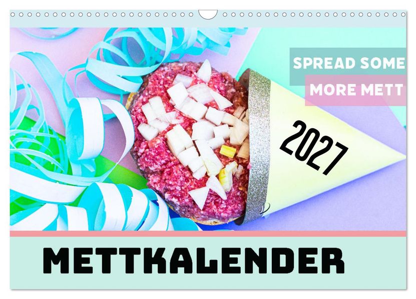 Mettkalender - Spread some more Mett (Wandkalender 2027 DIN A3 quer) CALVENDO Monatskalender