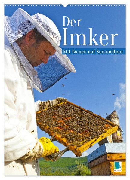 Der Imker: Mit Bienen auf Sammeltour (Wandkalender 2027 DIN A2 hoch) CALVENDO Monatskalender