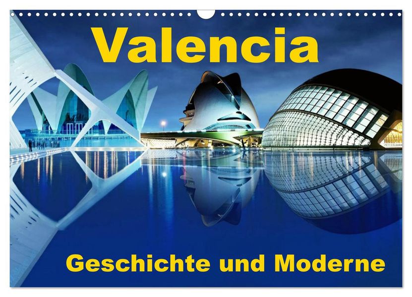 Valencia - Geschichte und Moderne (Wandkalender 2027 DIN A3 quer) CALVENDO Monatskalender