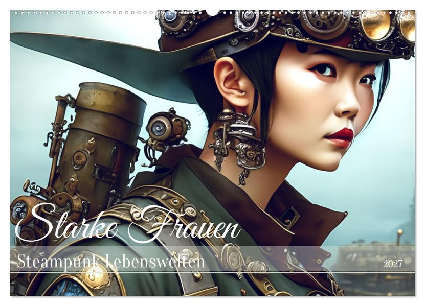 Starke Frauen - Steampunk Lebenswelten (Wandkalender 2027 DIN A2 quer) CALVENDO Monatskalender