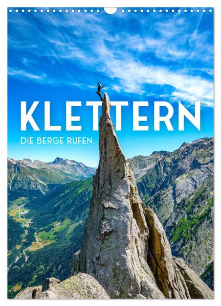 Klettern - Die Berge rufen. (Wandkalender 2027 DIN A3 hoch) CALVENDO Monatskalender
