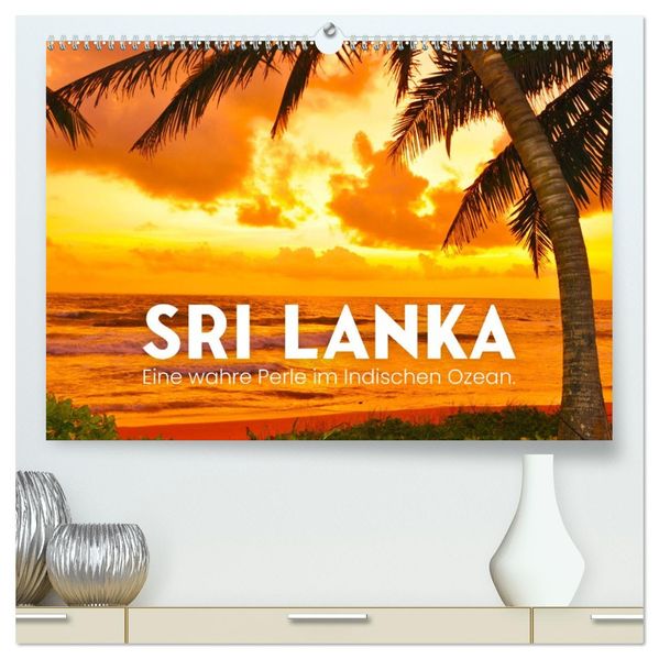 Sri Lanka - Eine wahre Perle im Indischen Ozean (hochwertiger Premium Wandkalender 2027 DIN A2 quer) Kunstdruck in Hochglanz