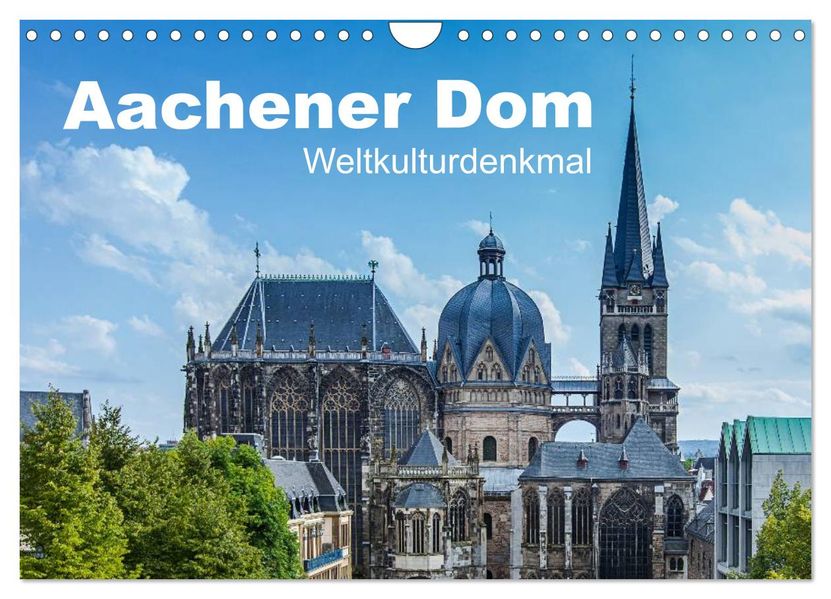 Aachener Dom - Weltkulturdenkmal (Wandkalender 2027 DIN A4 quer) CALVENDO Monatskalender