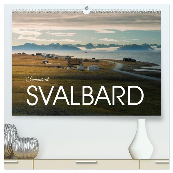 Summer at Svalbard (High Quality Premium Wall Calendar 2027 DIN A2 landscape)CALVENDO 12 Month Wall Calendar