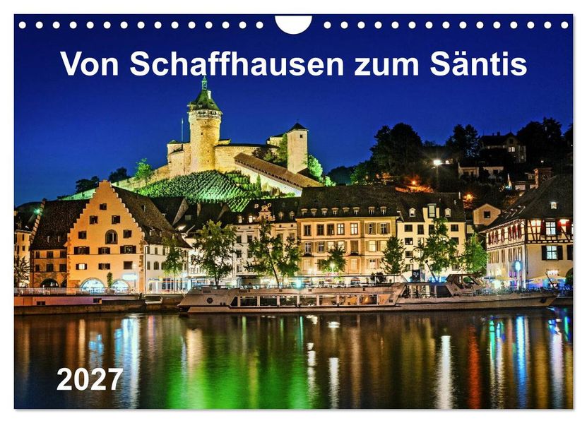 Von Schaffhausen zum Säntis (Wandkalender 2027 DIN A4 quer) CALVENDO Monatskalender