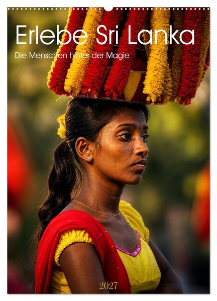 Erlebe Sri Lanka - Die Menschen hinter der Magie (Wandkalender 2027 DIN A2 hoch) CALVENDO Monatskalender