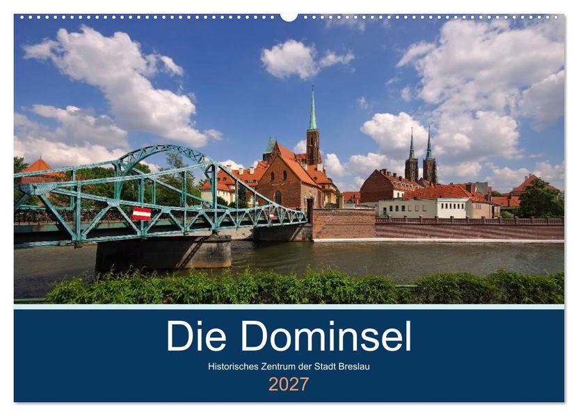 Die Dominsel - Historisches Zentrum der Stadt Breslau (Wandkalender 2027 DIN A2 quer) CALVENDO Monatskalender