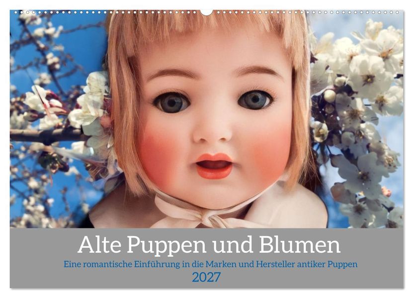 Alte Puppen und Blumen (Wandkalender 2027 DIN A2 quer) CALVENDO Monatskalender
