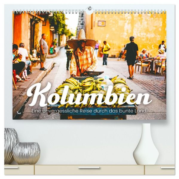 Kolumbien - Eine unvergessliche Reise durch das bunte Land. (hochwertiger Premium Wandkalender 2027 DIN A2 quer) Kunstdruck in Hochglanz
