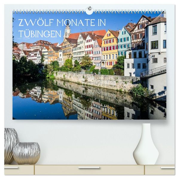 Zwölf Monate in Tübingen (hochwertiger Premium Wandkalender 2027 DIN A2 quer) Kunstdruck in Hochglanz