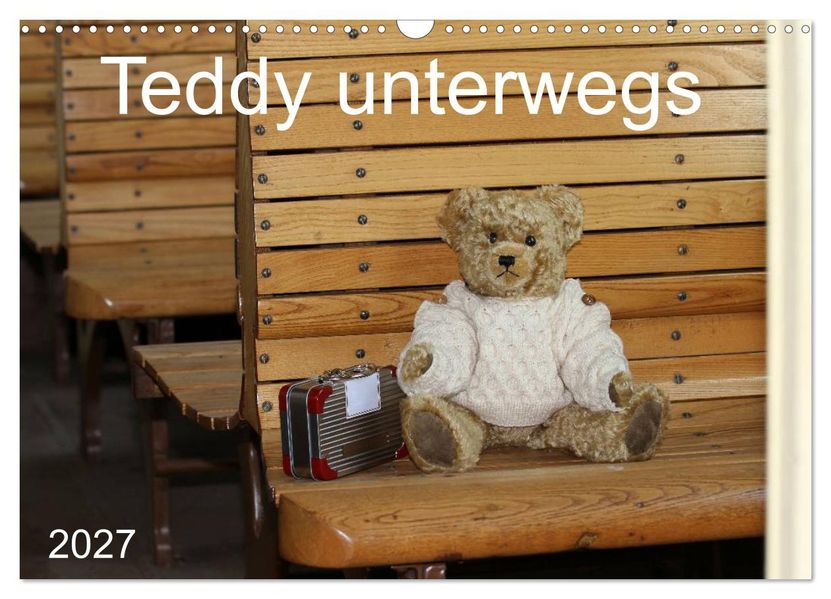 Teddy unterwegs (Wandkalender 2027 DIN A3 quer) CALVENDO Monatskalender
