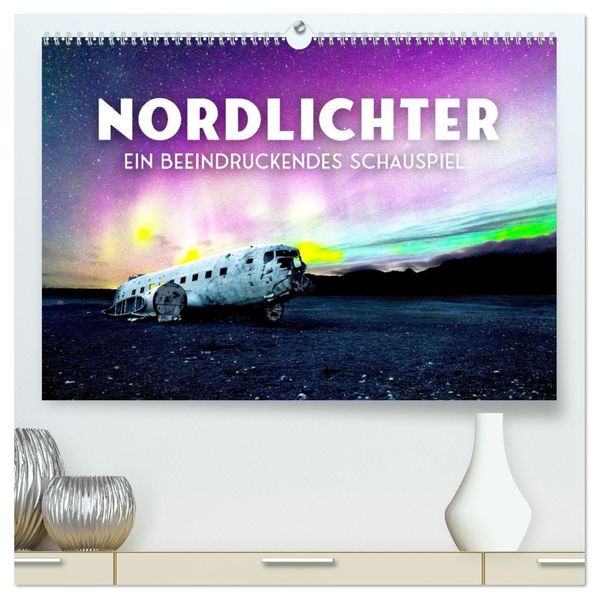 Nordlichter - ein beeindruckendes Schauspiel. (hochwertiger Premium Wandkalender 2027 DIN A2 quer) Kunstdruck in Hochglanz