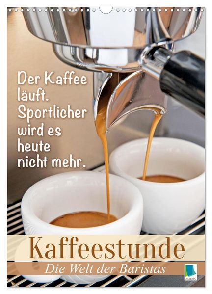 Kaffeestunde: Die Welt der Baristas (Wandkalender 2027 DIN A3 hoch) CALVENDO Monatskalender