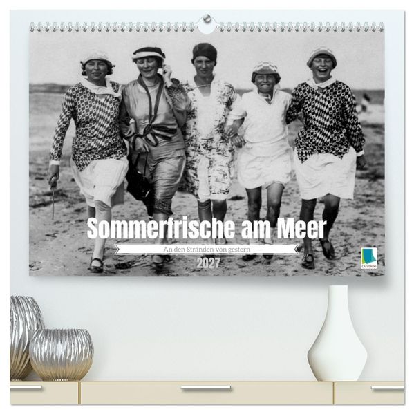 Sommerfrische am Meer (hochwertiger Premium Wandkalender 2027 DIN A2 quer) Kunstdruck in Hochglanz