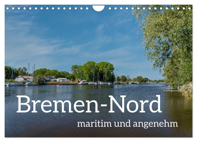 Bremen-Nord - maritim und angenehm (Wandkalender 2027 DIN A4 quer) CALVENDO Monatskalender