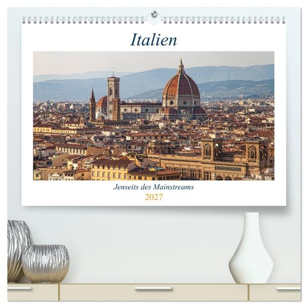 Italien - Jenseits des Mainstreams (hochwertiger Premium Wandkalender 2027 DIN A2 quer) Kunstdruck in Hochglanz
