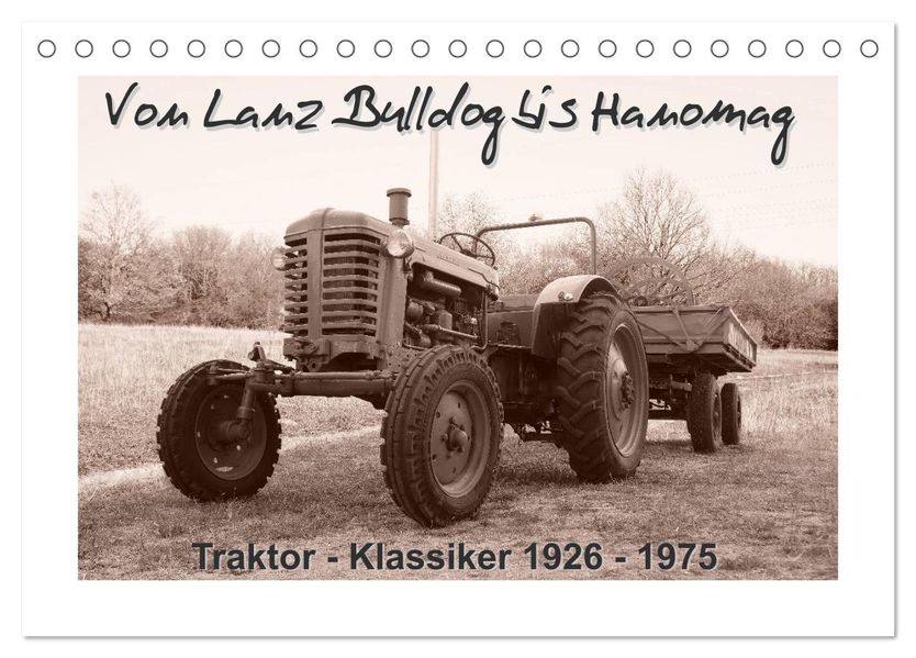 Von Lanz Bulldog bis Hanomag Traktor - Klassiker 1926 - 1975 (Tischkalender 2027 DIN A5 quer) CALVENDO Monatskalender