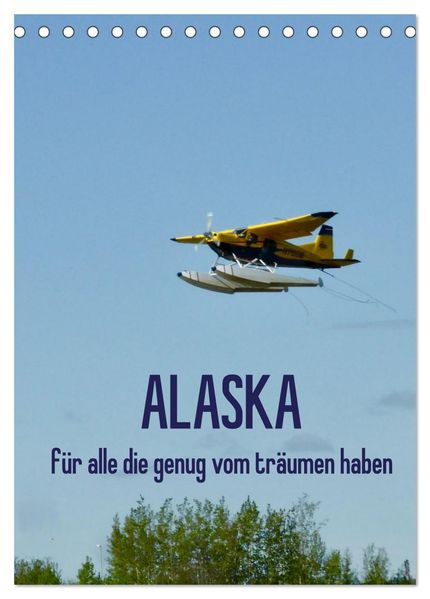 Alaska für alle die genug vom träumen haben (Tischkalender 2027 DIN A5 hoch) CALVENDO Monatskalender