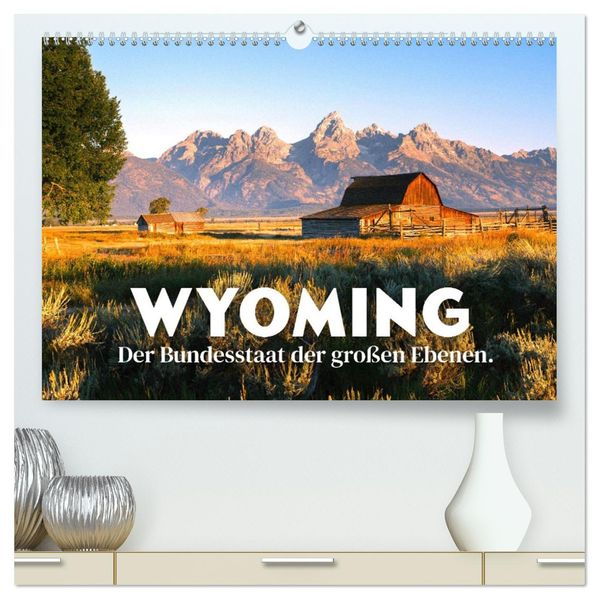 Wyoming - Der Bundesstaat der großen Ebenen. (hochwertiger Premium Wandkalender 2027 DIN A2 quer) Kunstdruck in Hochglanz