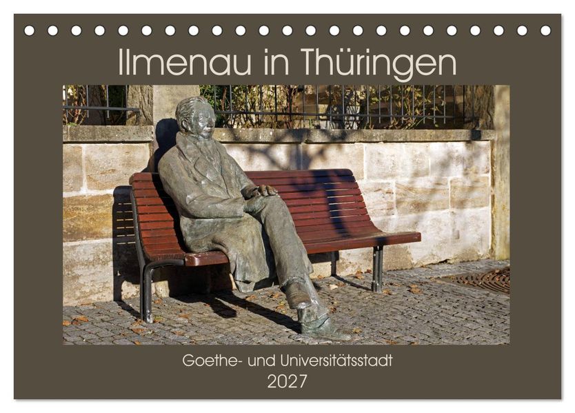 Ilmenau in Thüringen. Goethe- und Universitätsstadt (Tischkalender 2027 DIN A5 quer) CALVENDO Monatskalender