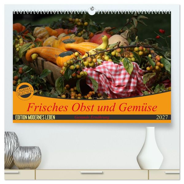 Frisches Obst und Gemüse (hochwertiger Premium Wandkalender 2027 DIN A2 quer) Kunstdruck in Hochglanz