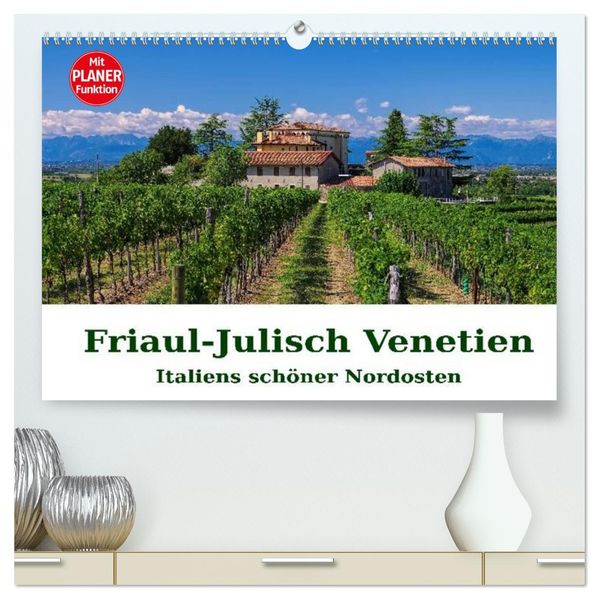 Friaul-Julisch Venetien - Italiens schöner Nordosten (hochwertiger Premium Wandkalender 2027 DIN A2 quer) Kunstdruck in Hochglanz